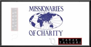 The 'Missionaries of Charity' was established in Kolkata In India.
