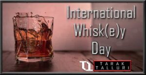 International Whisky Day International Whiskey Day International Whisk(e)y Day