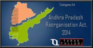 The Andhra Pradesh Reorganisation Act of 2014 the Telangana Act 2014