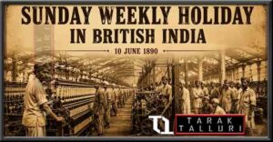British colonial government officially declared Sunday as a weekly holiday for workers in British India.